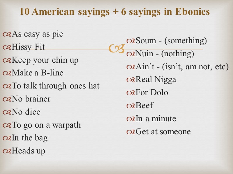 10 American sayings + 6 sayings in Ebonics As easy as pie Hissy Fit